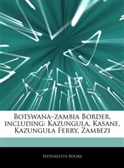Botswana-zambia Border, including Kazungula, Kasane, Kazungula Ferry, Zambezi,1244883905,9781244883901