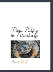 From Peking to Petersburg,1103373285,9781103373284