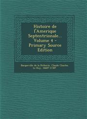 Histoire de L'Amerique Septentrionale... Volume 4 - Primary Source Edition,1293495506,9781293495506