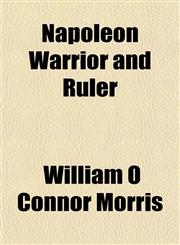 Napoleon Warrior and Ruler,1153050862,9781153050869