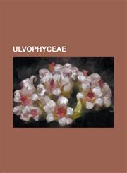 Ulvophyceae Acetabularia, Acetabularia Crenulata, Acrochaete, Acrosiphoniales, Anadyomenaceae, Anadyomene (Alga), Apjohnia, Arnold,1230794913,9781230794914