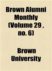 Brown Alumni Monthly (Volume 29 , no. 6),1154644782,9781154644784