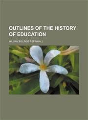 Outlines of the history of education,1236437640,9781236437648