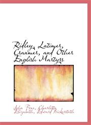 Ridley, Latimer, Cranmer, and Other English Martyrs,1103509195,9781103509195