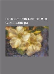 Histoire Romaine de M. B. G. Niebuhr (6),1153498103,9781153498104