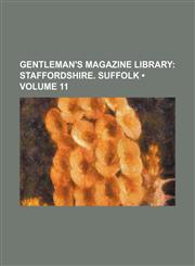 Gentleman's Magazine Library (Volume 11); Staffordshire. Suffolk,1154428737,9781154428735