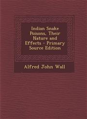Indian Snake Poisons, Their Nature and Effects - Primary Source Edition,1294286153,9781294286158