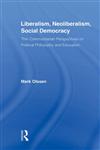 Liberalism, Neoliberalism, Social Democracy Thin Communitarian Perspectives on Political Philosophy and Education,041588263X,9780415882637