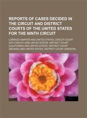Reports of Cases Decided in the Circuit and District Courts of the United States for the Ninth Circuit (Volume 1; v. 8),1150781572,9781150781575