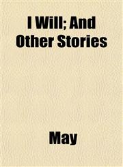 I Will; And Other Stories,1152348965,9781152348967