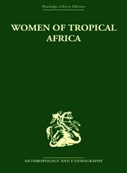 Women of Tropical Africa (Routledge Library Editions: Anthropology and Ethnography),0415330009,9780415330008