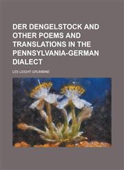 Der dengelstock and other poems and translations in the Pennsylvania-German dialect,1230170537,9781230170534