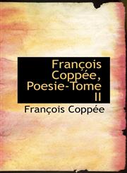 François Coppée, Poesie-Tome II,1103967657,9781103967650