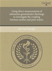 Using direct measurements of submarine groundwater discharge to investigate the coupling between surface and pore waters.,1243561645,9781243561640