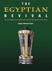 The Egyptian Revival Ancient Egypt as the Inspiration for Design Motifs in the West,0415361184,9780415361187