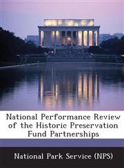 National Performance Review of the Historic Preservation Fund Partnerships,1249162505,9781249162506