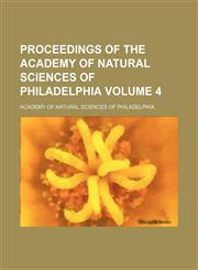 Proceedings of the Academy of Natural Sciences of Philadelphia Volume 4,1153102013,9781153102018