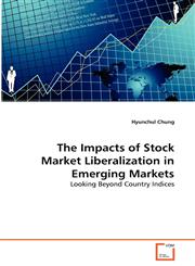 The Impacts of Stock Market Liberalization in Emerging Markets,3639339258,9783639339253