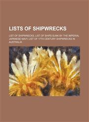 Lists of shipwrecks List of shipwrecks, List of ships sunk by the Imperial Japanese Navy, List of 17th century shipwrecks in Australia,1234598264,9781234598266