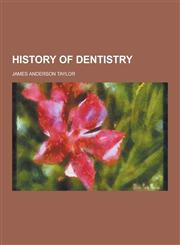 History of Dentistry,1230368574,9781230368573
