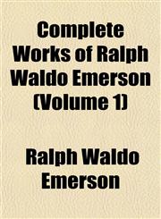 Complete Works of Ralph Waldo Emerson (Volume 1),1152130277,9781152130272