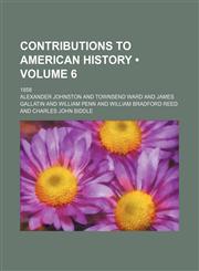 Contributions to American history (Volume 6); 1858,115065676X,9781150656767