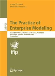 The Practice of Enterprise Modeling Second IFIP WG 8.1 Working Conference, PoEM 2009, Stockholm, Sweden, November 18-19, 2009, Proceedings,3642053513,9783642053511