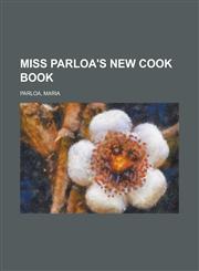Miss Parloa's New Cook Book,1153742772,9781153742771