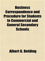 Business Correspondence and Procedure for Students in Commercial and General Secondary Schools,1150545178,9781150545177