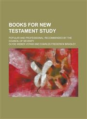 Books for New Testament Study; Popular and Professional; Recommended by the Council of Seventy,1151415138,9781151415134