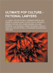 Ultimate Pop Culture - Fictional lawyers 711, Angel, Arthur Petrelli, Barbara Gordon, Bud Roberts, Charles Gunn, Claude Frollo, Daredevil, Dominic Fortune, Eve, Gomez Addams, Holland Manners, Lilah Morgan, Lindsey McDonald, Marcus Hamilton, Nathan Petrel,1234785684,9781234785680