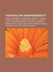 Yhdysvaltain varapresidentit Martin Van Buren, Richard Nixon, George H. W. Bush, Thomas Jefferson, John Adams, Harry S. Truman, Al Gore,1232064025,9781232064022