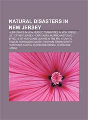 Natural disasters in New Jersey Hurricanes in New Jersey, Tornadoes in New Jersey, List of New Jersey hurricanes, Hurricane Floyd,1156136792,9781156136799