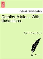 Dorothy. A tale ... With illustrations.,1241232954,9781241232955
