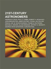 21st-century astronomers Andrew M. Davis, Paul G. Comba, Robert H. McNaught, John Broughton, James Whitney Young, Halton Arp, Pascal Lee,1155310691,9781155310695