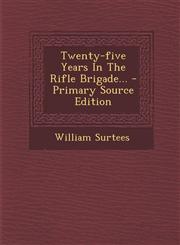 Twenty-Five Years in the Rifle Brigade... - Primary Source Edition,1295378744,9781295378746