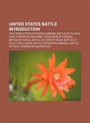 United States battle Introduction Viet Cong attack on Pleiku airbase, Battle of Pulang Lupa, Operation Sea Orbit, Operation Attleboro,1157507018,9781157507017