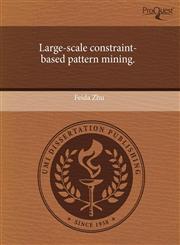 Large-scale constraint-based pattern mining.,1243714948,9781243714947