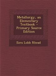 Metallurgy, an Elementary Textbook - Primary Source Edition,1293240575,9781293240571