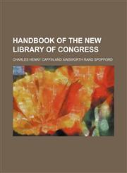 Handbook of the new Library of Congress,1154722716,9781154722710