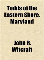 Todds of the Eastern Shore, Maryland,1154976521,9781154976526