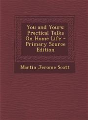 You and Yours Practical Talks on Home Life - Primary Source Edition,1287386598,9781287386599