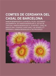 Comtes de Cerdanya del casal de Barcelona Ramon Berenguer IV, Guifré el Pilós, Testament sacramental de Ramon Berenguer IV, Setge de Tortosa,1232770558,9781232770558