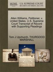 Allen Williams, Petitioner, v. United States. U.S. Supreme Court Transcript of Record with Supporting Pleadings,1270576151,9781270576150