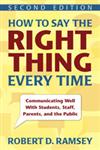 How to Say the Right Thing Every Time Communicating Well with Students, Staff, Parents, and the Public 2nd Edition,1412964075,9781412964074