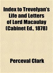 Index to Trevelyan's Life and Letters of Lord Macaulay (Cabinet Ed., 1878),1152334344,9781152334342