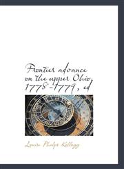 Frontier advance on the upper Ohio, 1778-1779, ed,111731958X,9781117319582