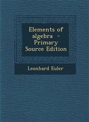 Elements of algebra  - Primary Source Edition,1295830426,9781295830428