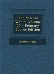 Musical World, Volume 25 Vol. 25,1287618863,9781287618867