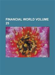 Financial world Volume 25,1236952723,9781236952721
